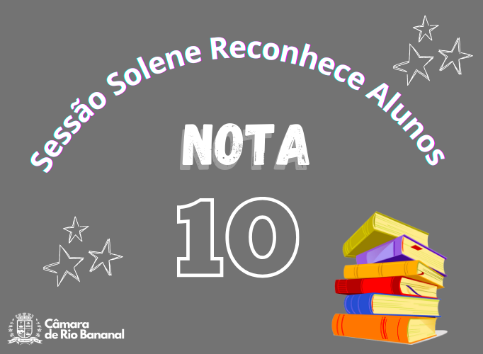 Sessão Solene Reconhece Alunos Nota 10 